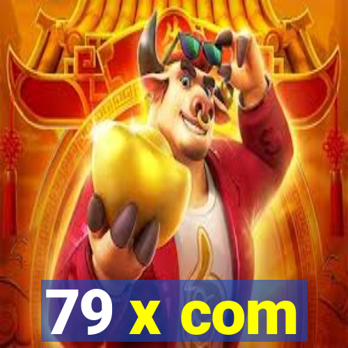 79 x com
